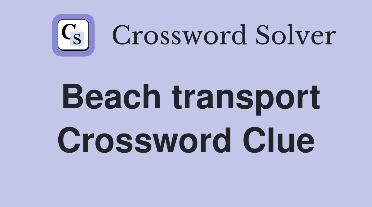 Beach transport Crossword Clue
