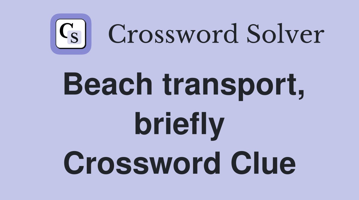 Beach transport, briefly Crossword Clue