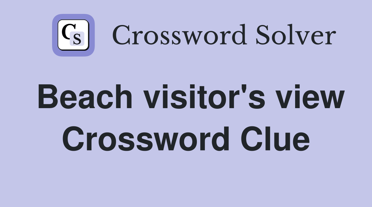 Beach visitor's view Crossword Clue