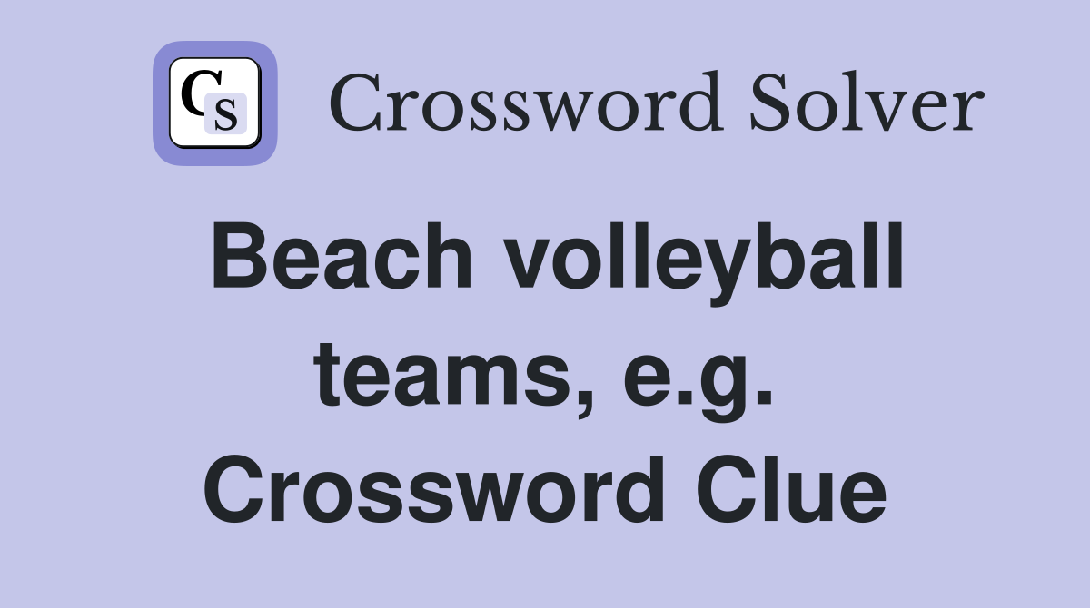 Beach volleyball teams, e.g. Crossword Clue