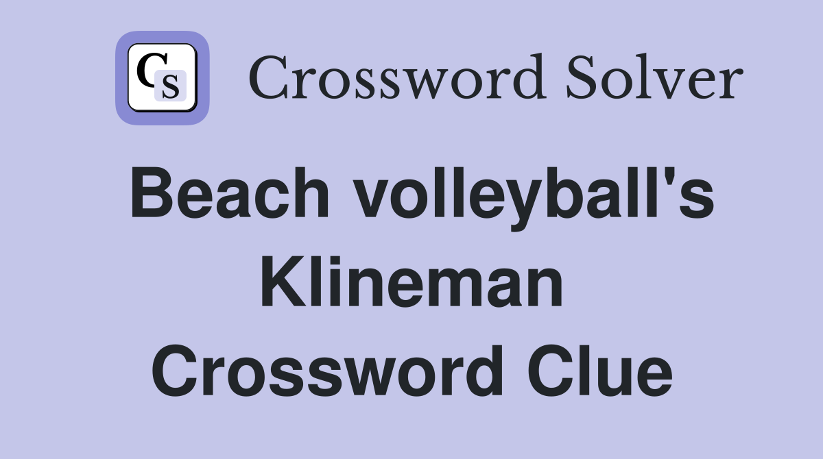 Beach volleyball's Klineman Crossword Clue