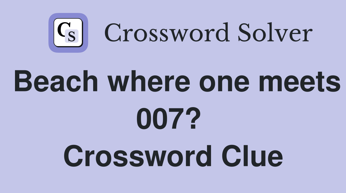 Beach where one meets 007?  Crossword Clue