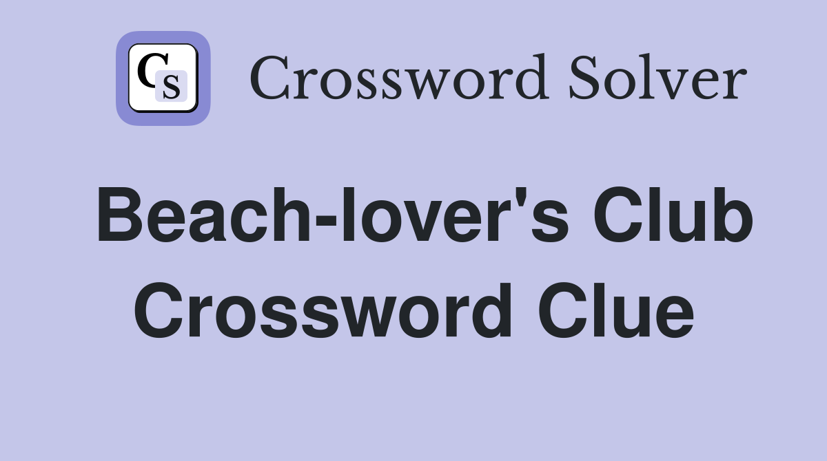 Beach-lover's Club Crossword Clue
