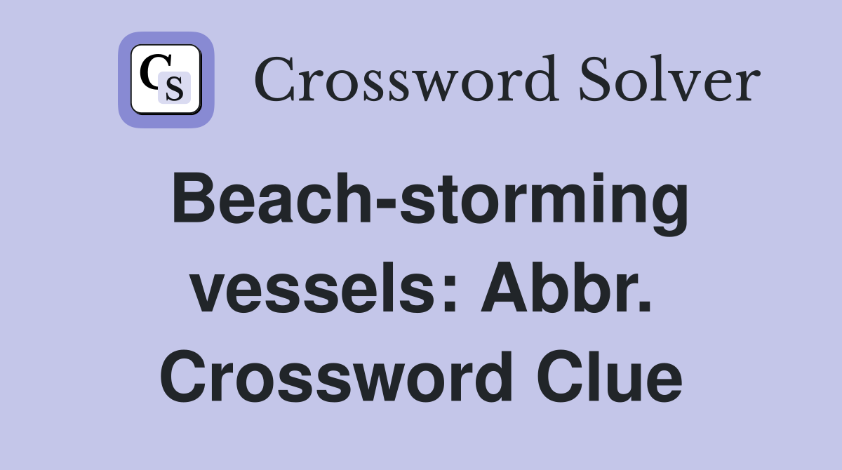 Beach-storming vessels: Abbr. Crossword Clue