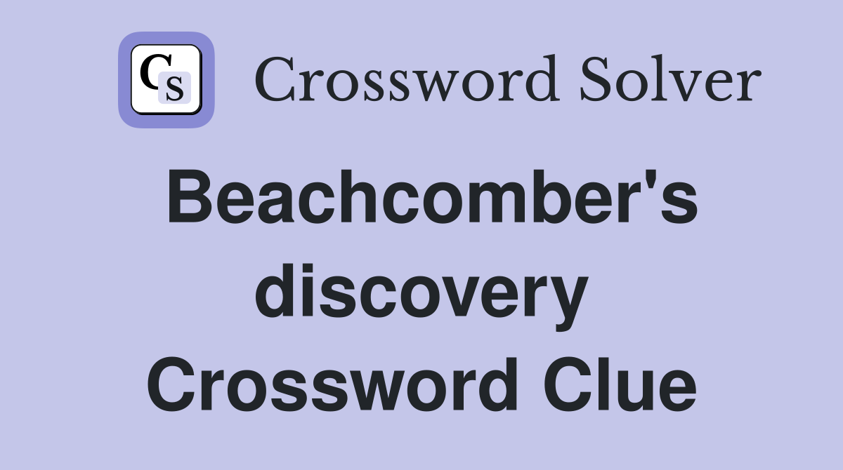 Beachcomber's discovery Crossword Clue