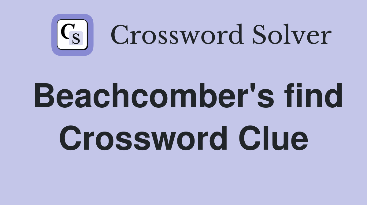Beachcomber's find Crossword Clue