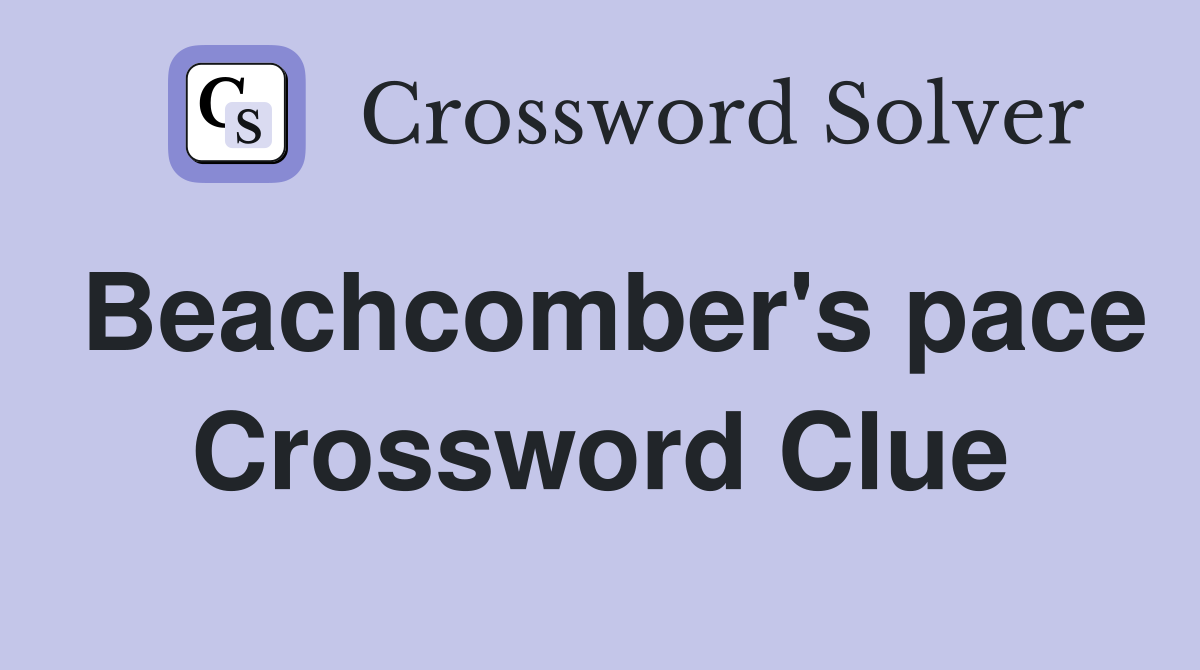 Beachcomber's pace Crossword Clue