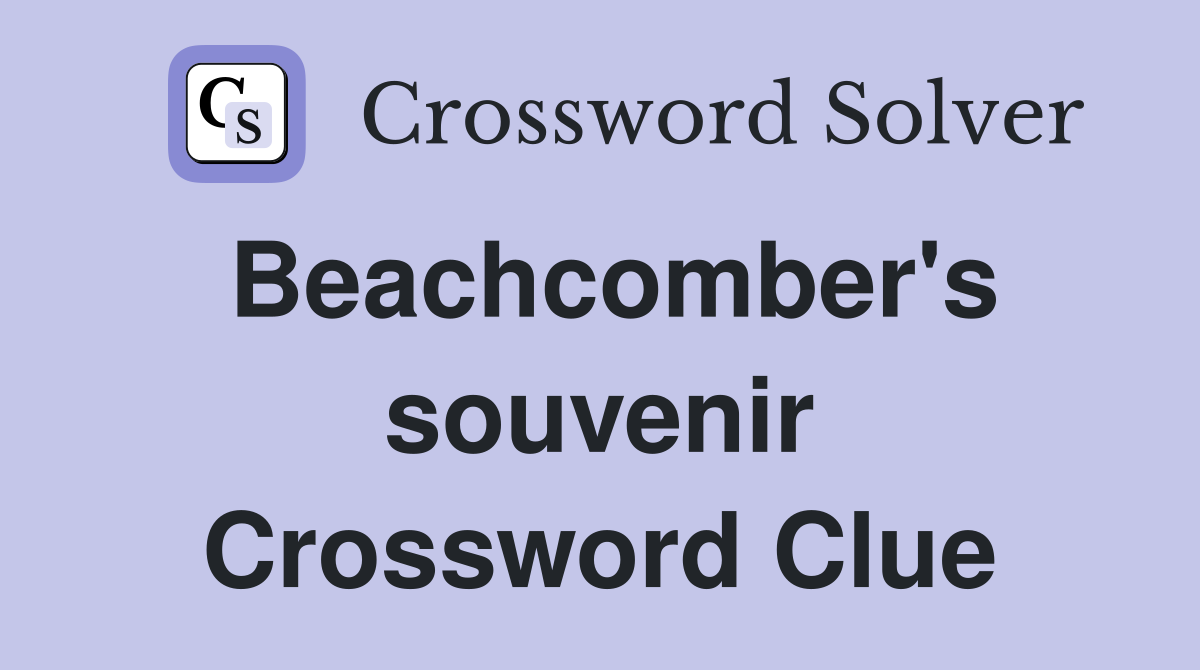 Beachcomber's souvenir Crossword Clue