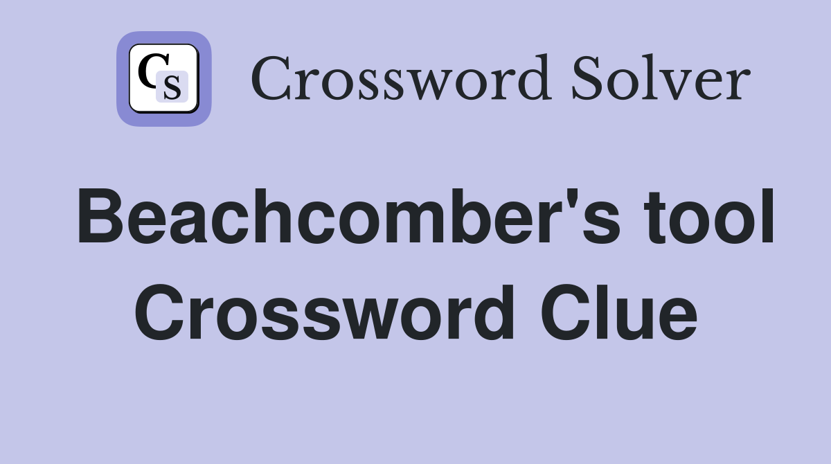 Beachcomber's tool Crossword Clue