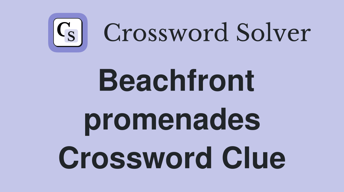 Beachfront promenades Crossword Clue