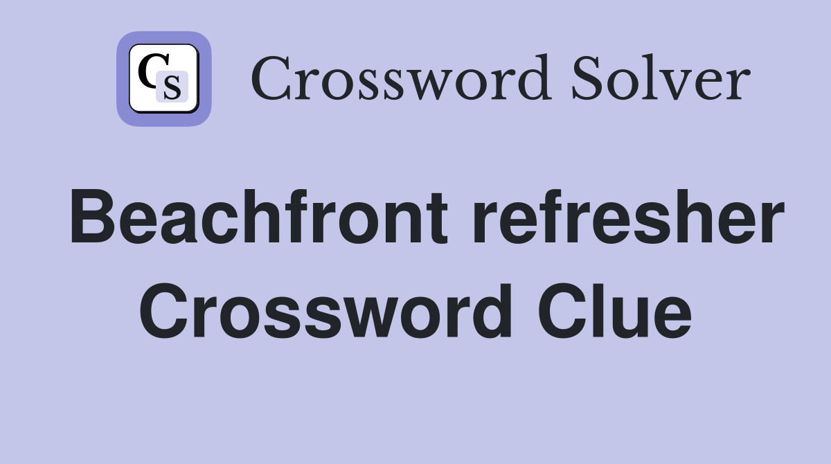 Beachfront refresher Crossword Clue