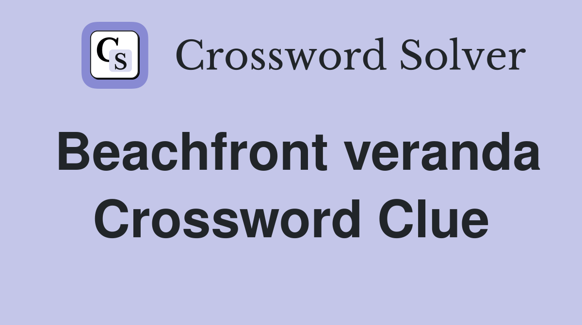 Beachfront veranda Crossword Clue