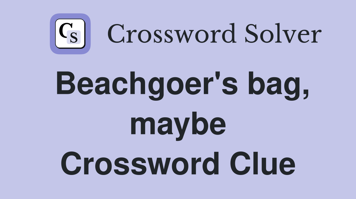 Beachgoer's bag, maybe Crossword Clue