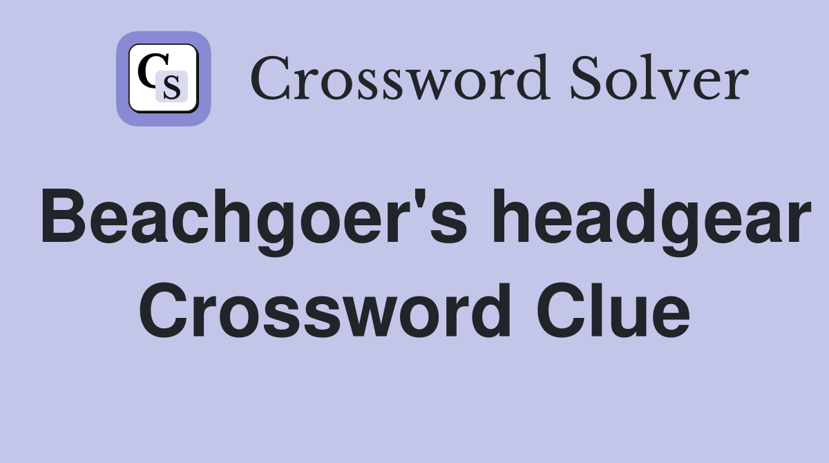 Beachgoer's headgear Crossword Clue