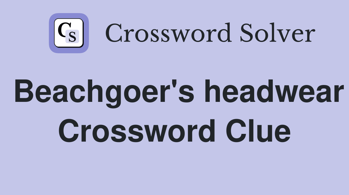 Beachgoer's headwear Crossword Clue