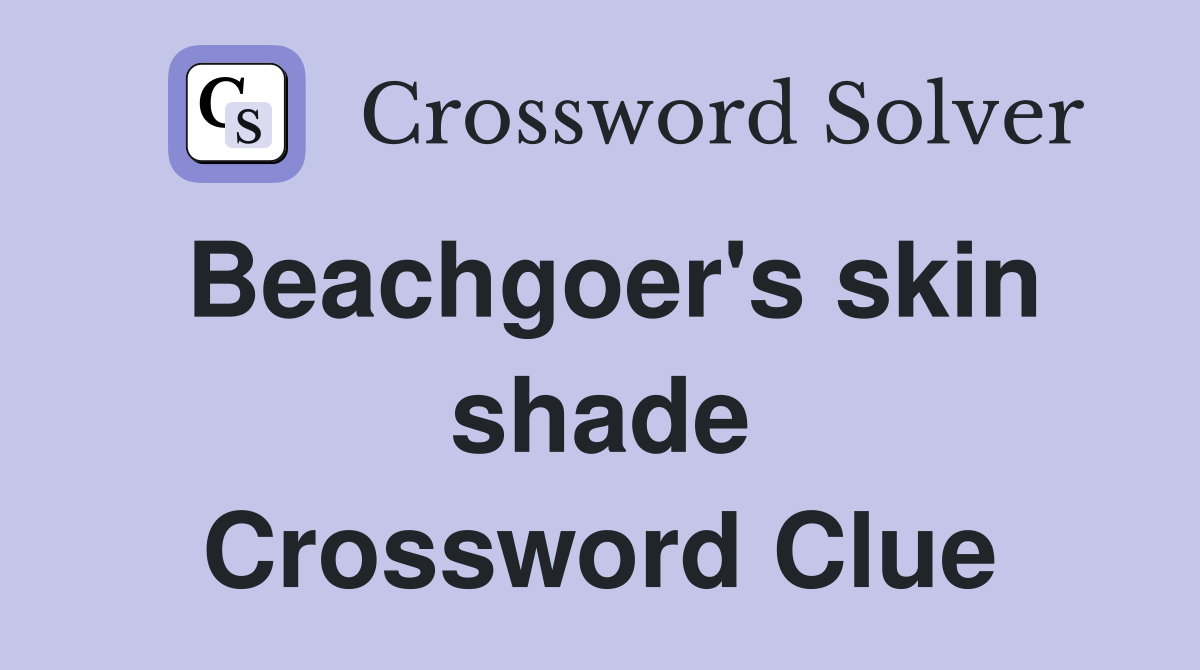 Beachgoer's skin shade Crossword Clue