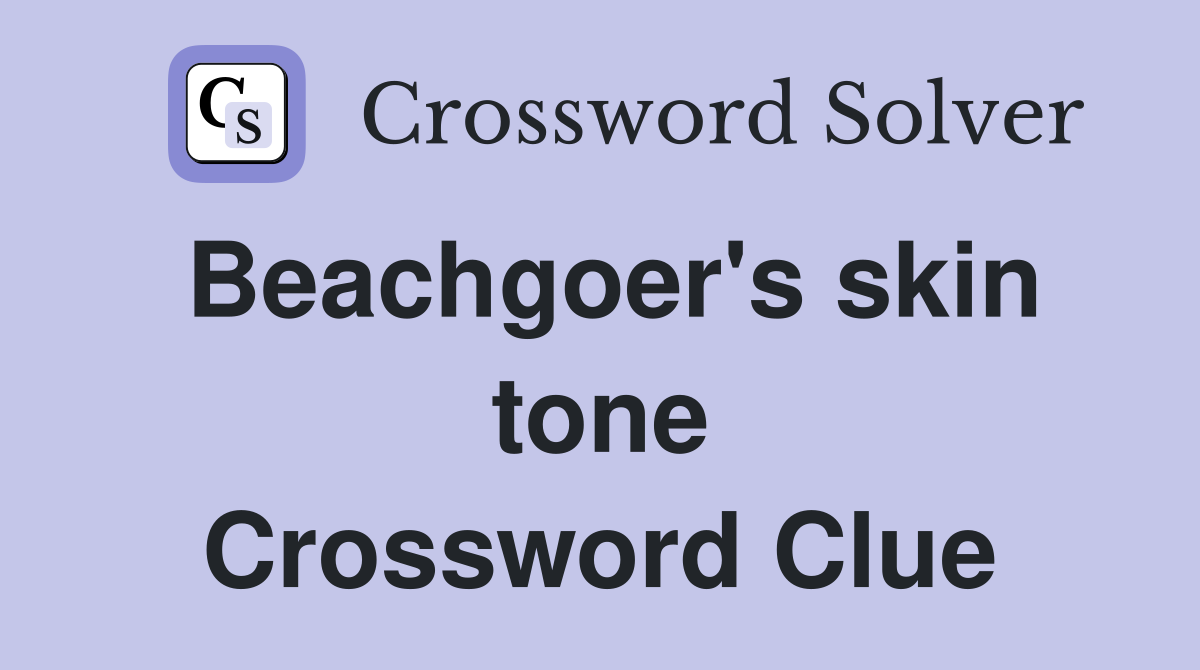 Beachgoer's skin tone Crossword Clue