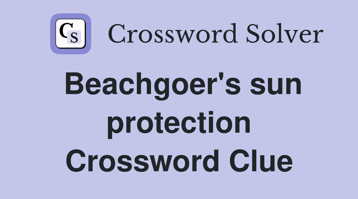 Beachgoer's sun protection Crossword Clue