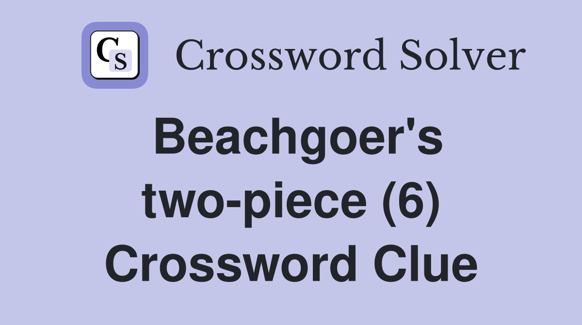 Beachgoer's two-piece (6) Crossword Clue