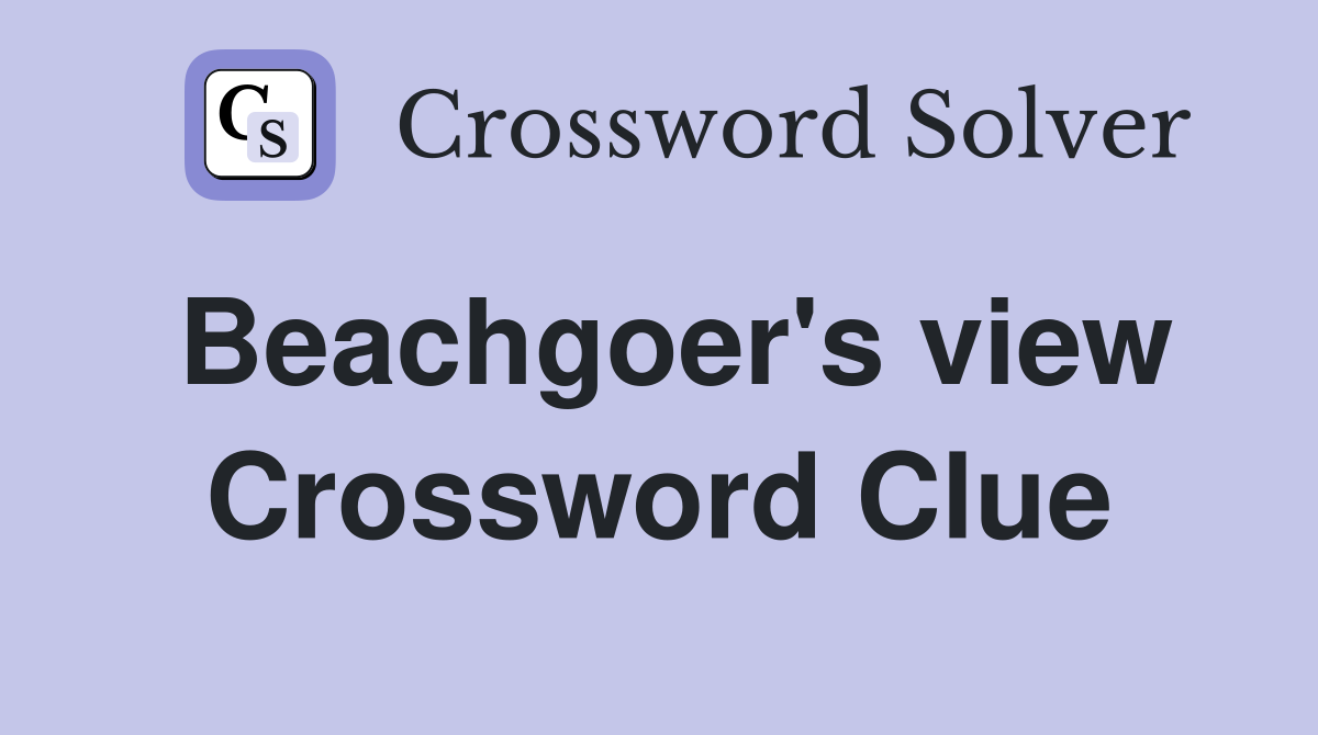 Beachgoer's view Crossword Clue