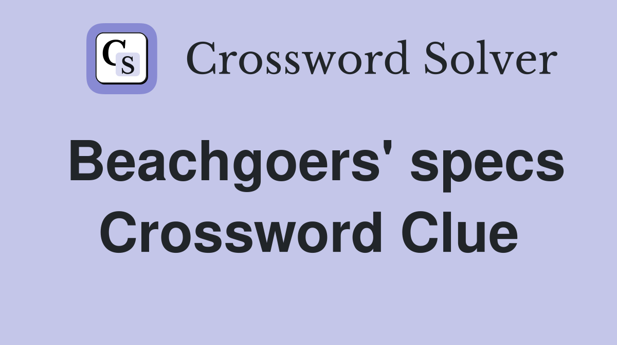 Beachgoers' specs Crossword Clue