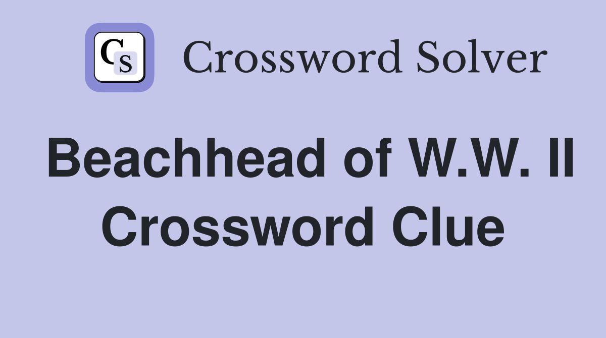 Beachhead of W.W. II Crossword Clue