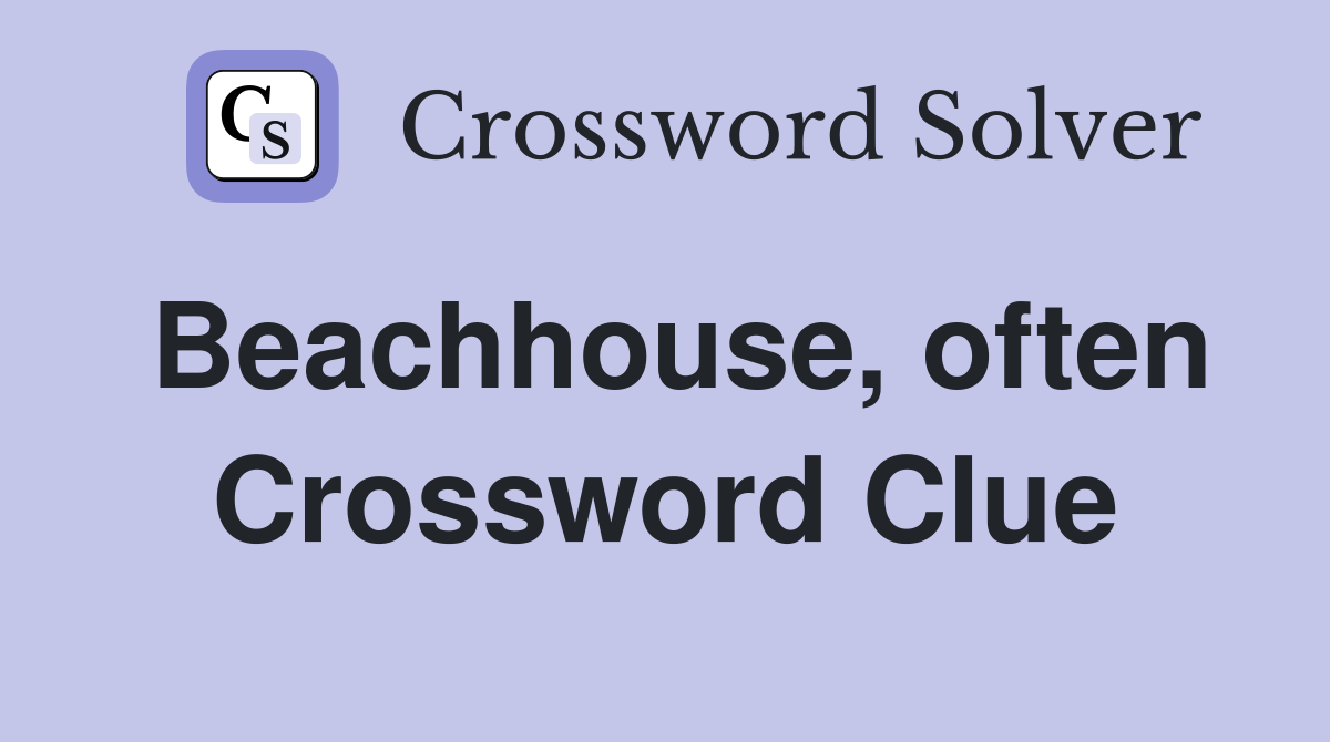 Beachhouse, often Crossword Clue