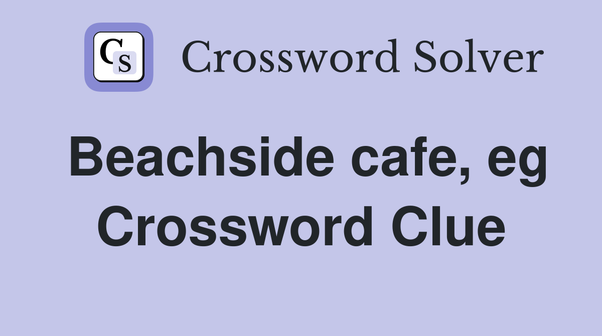 Beachside cafe, eg Crossword Clue
