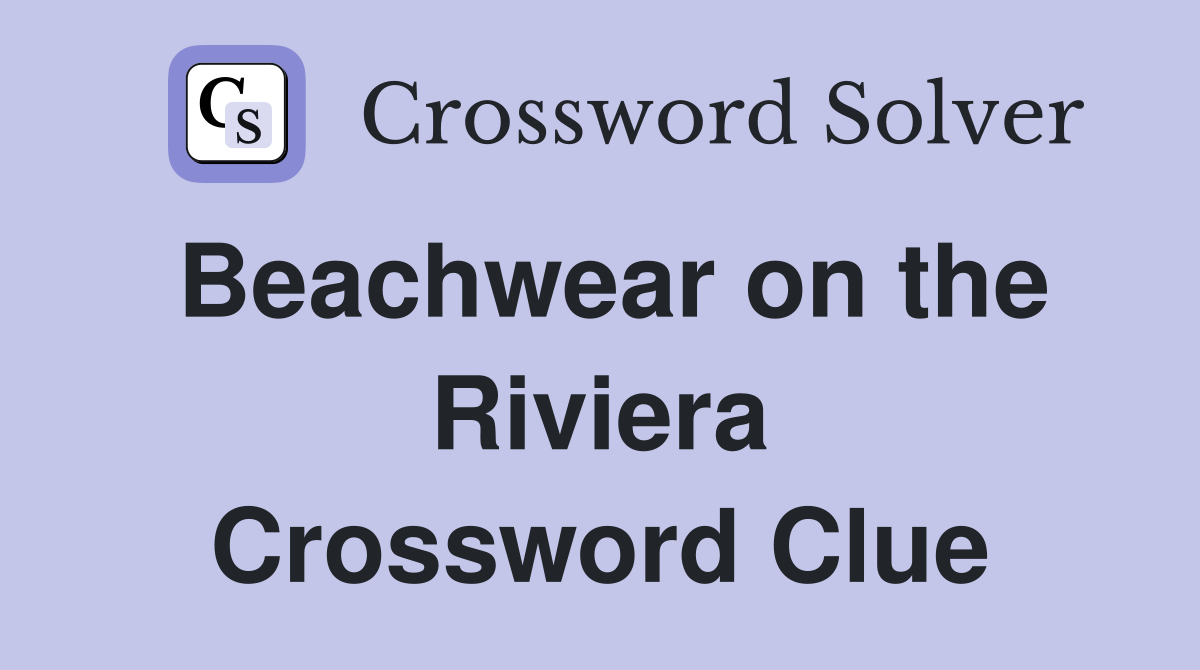 Beachwear on the Riviera Crossword Clue