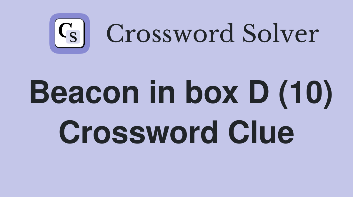 Beacon in box D (10) Crossword Clue