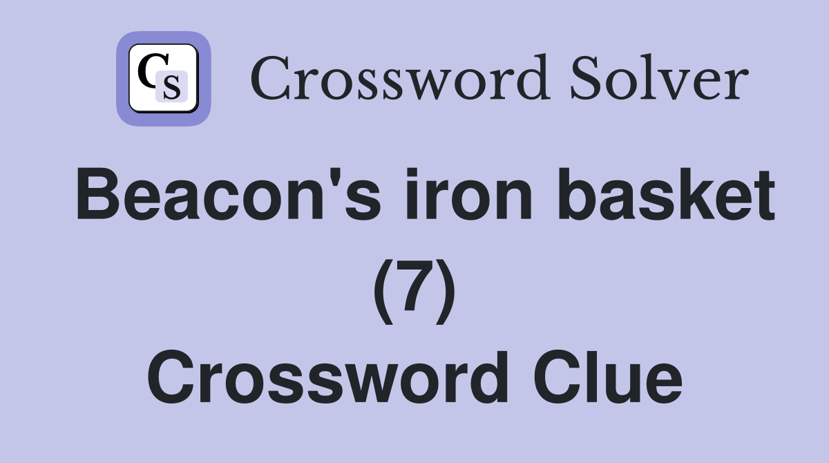 Beacon's iron basket (7) Crossword Clue
