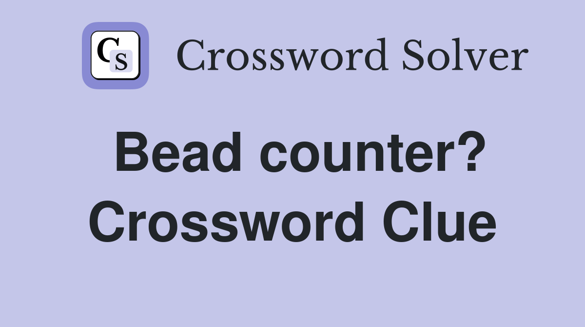 Bead counter? Crossword Clue