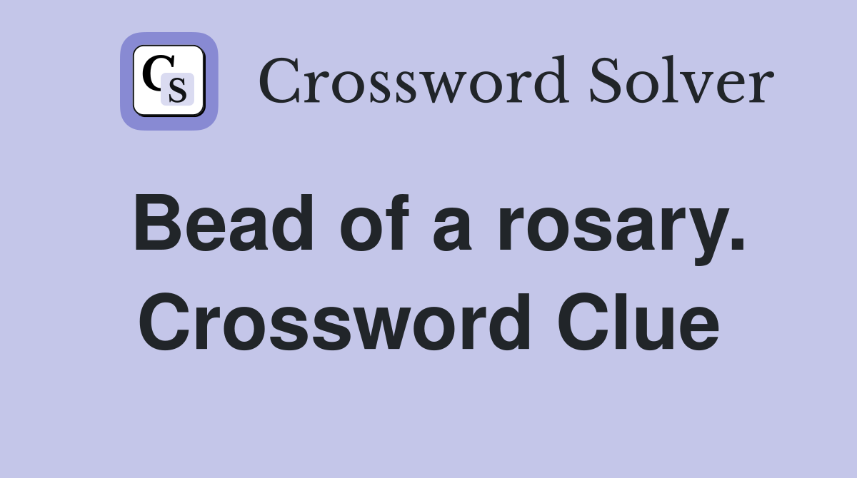 Bead of a rosary. Crossword Clue