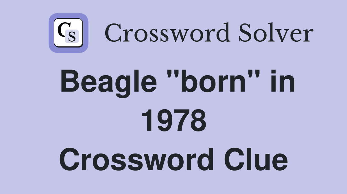 Beagle "born" in 1978 Crossword Clue
