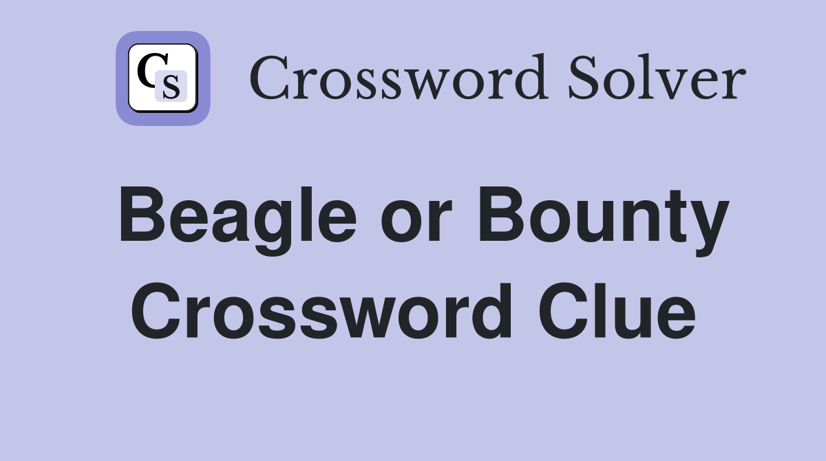 Beagle or Bounty Crossword Clue