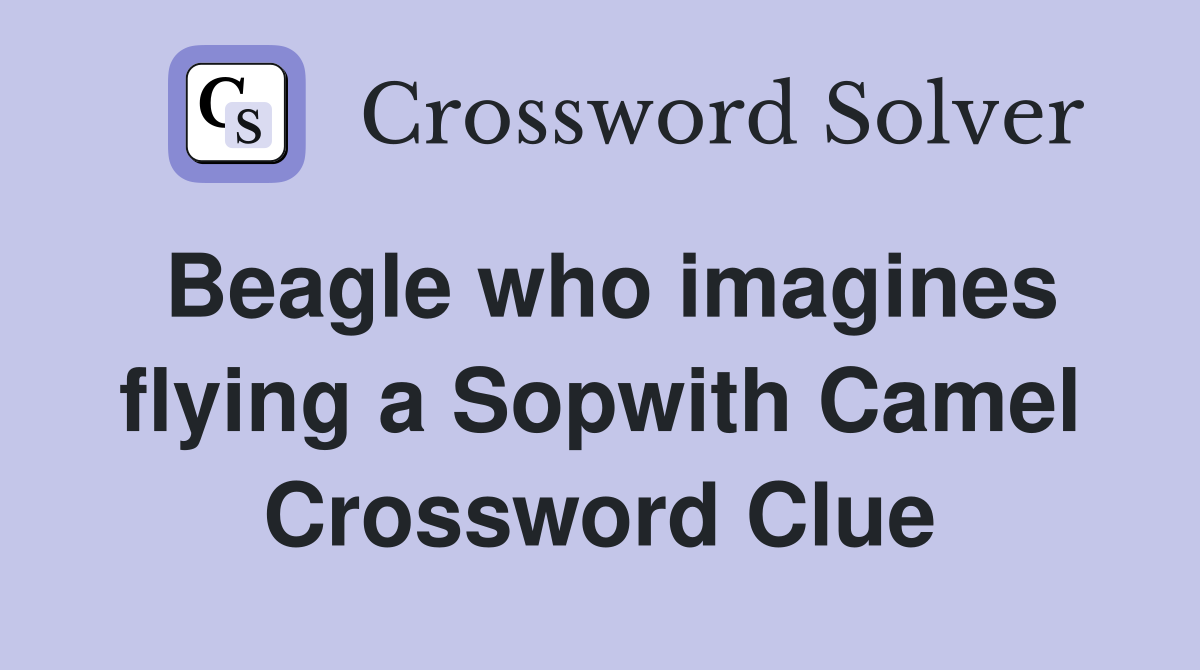 Beagle who imagines flying a Sopwith Camel Crossword Clue