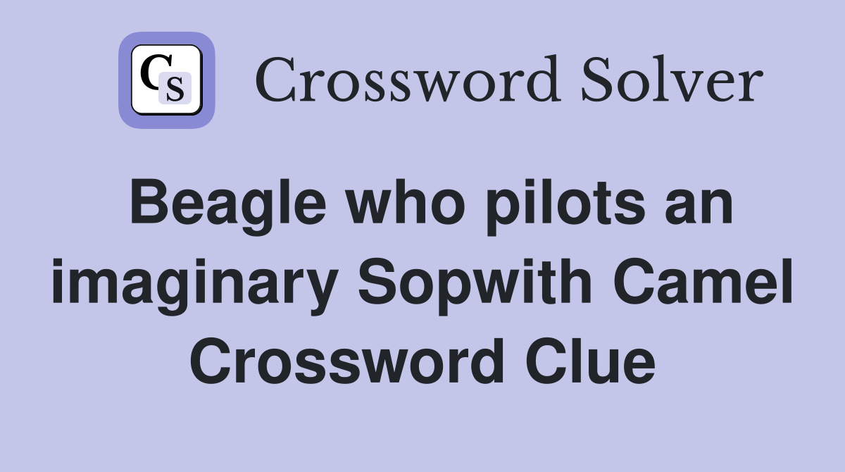 Beagle who pilots an imaginary Sopwith Camel Crossword Clue