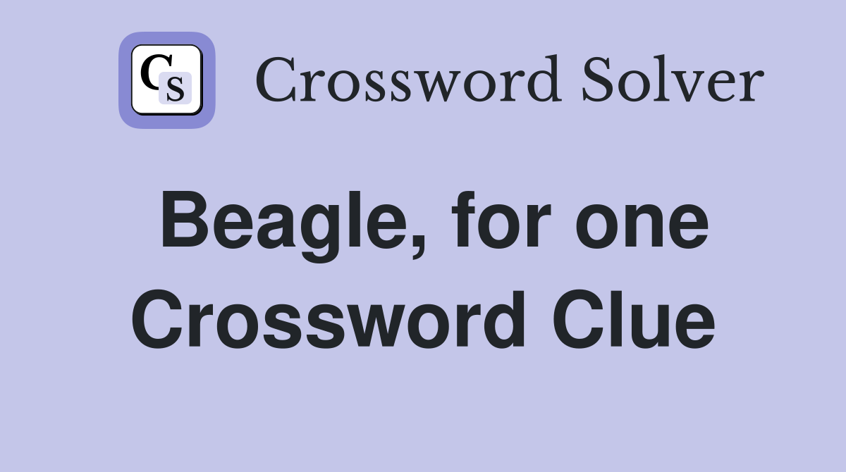 Beagle, for one Crossword Clue