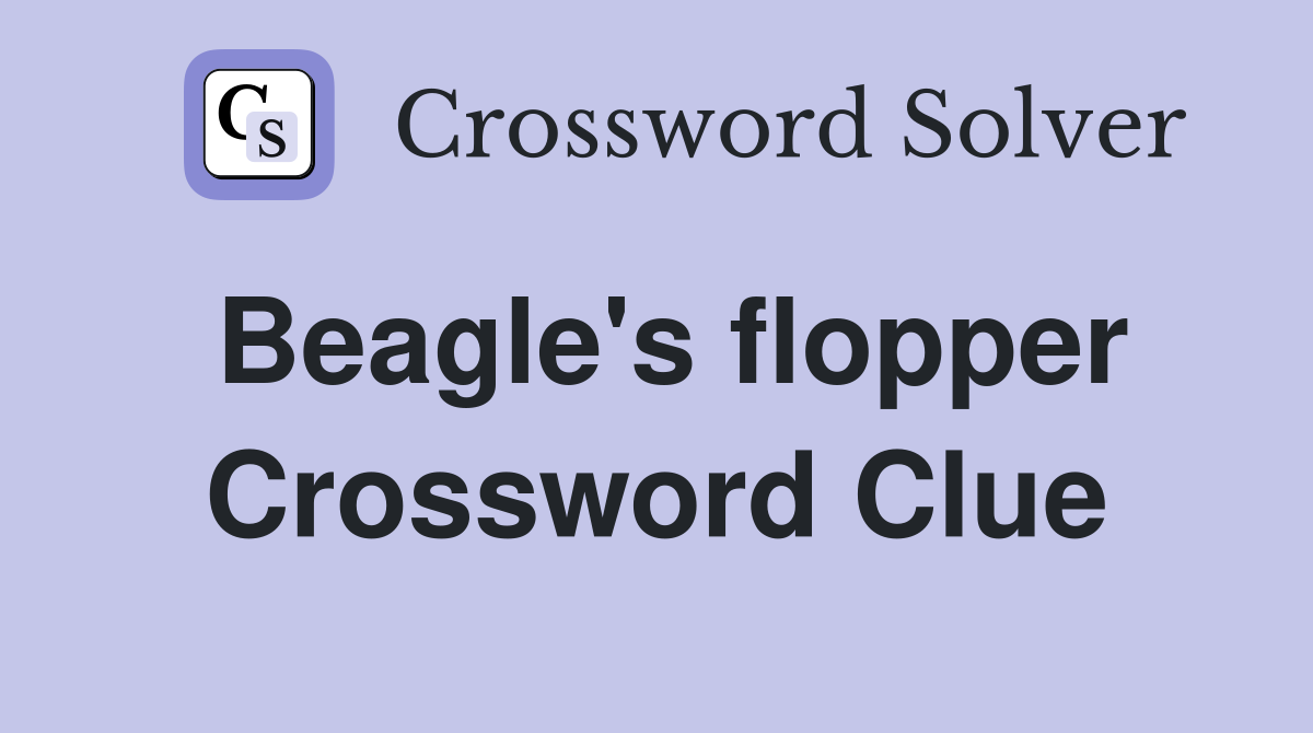 Beagle's flopper Crossword Clue