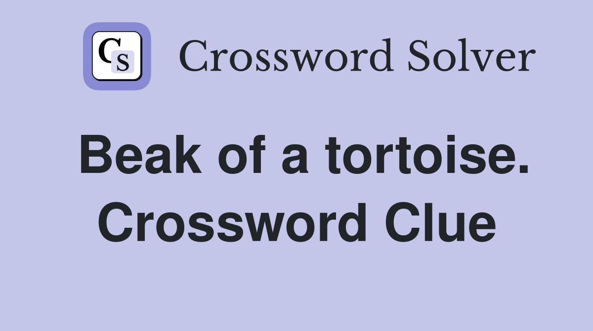 Beak of a tortoise. Crossword Clue