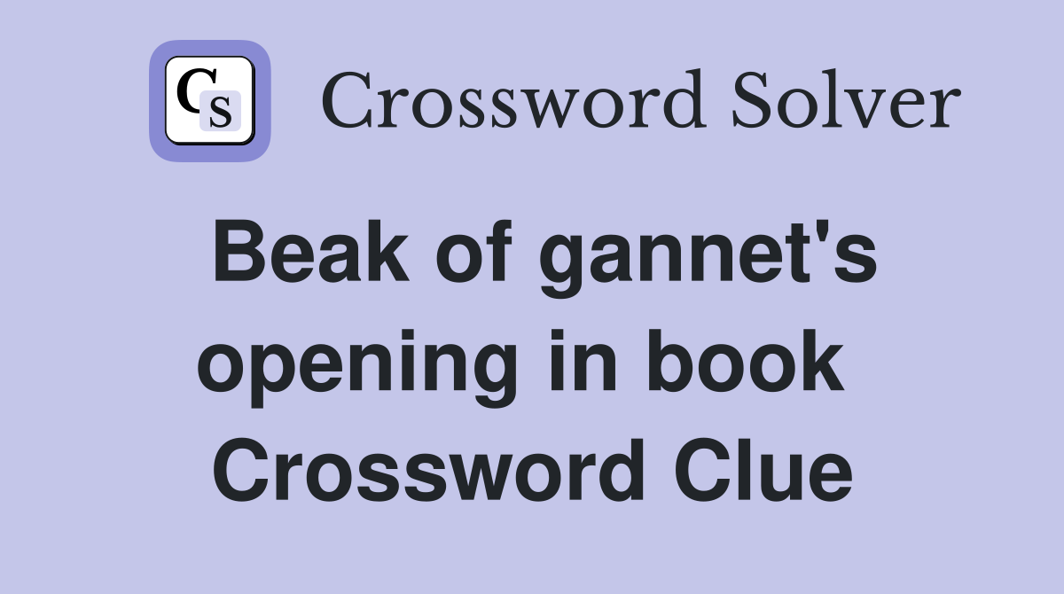 Beak of gannet's opening in book  Crossword Clue