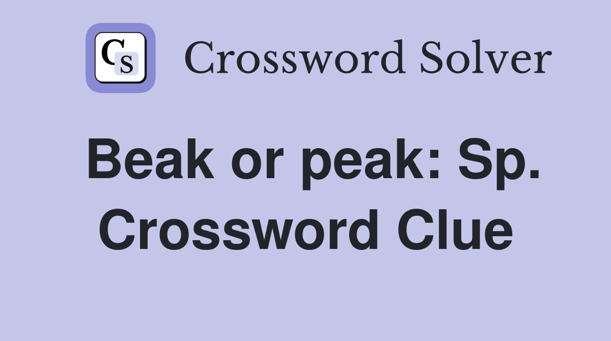 Beak or peak: Sp. Crossword Clue