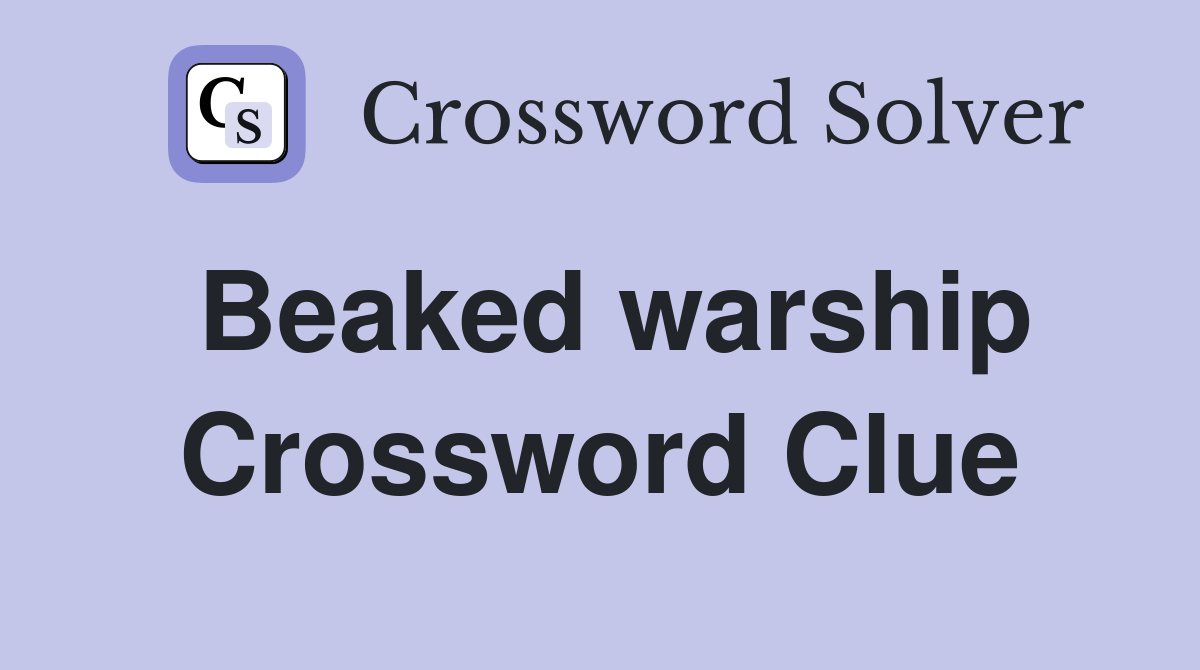 Beaked warship Crossword Clue