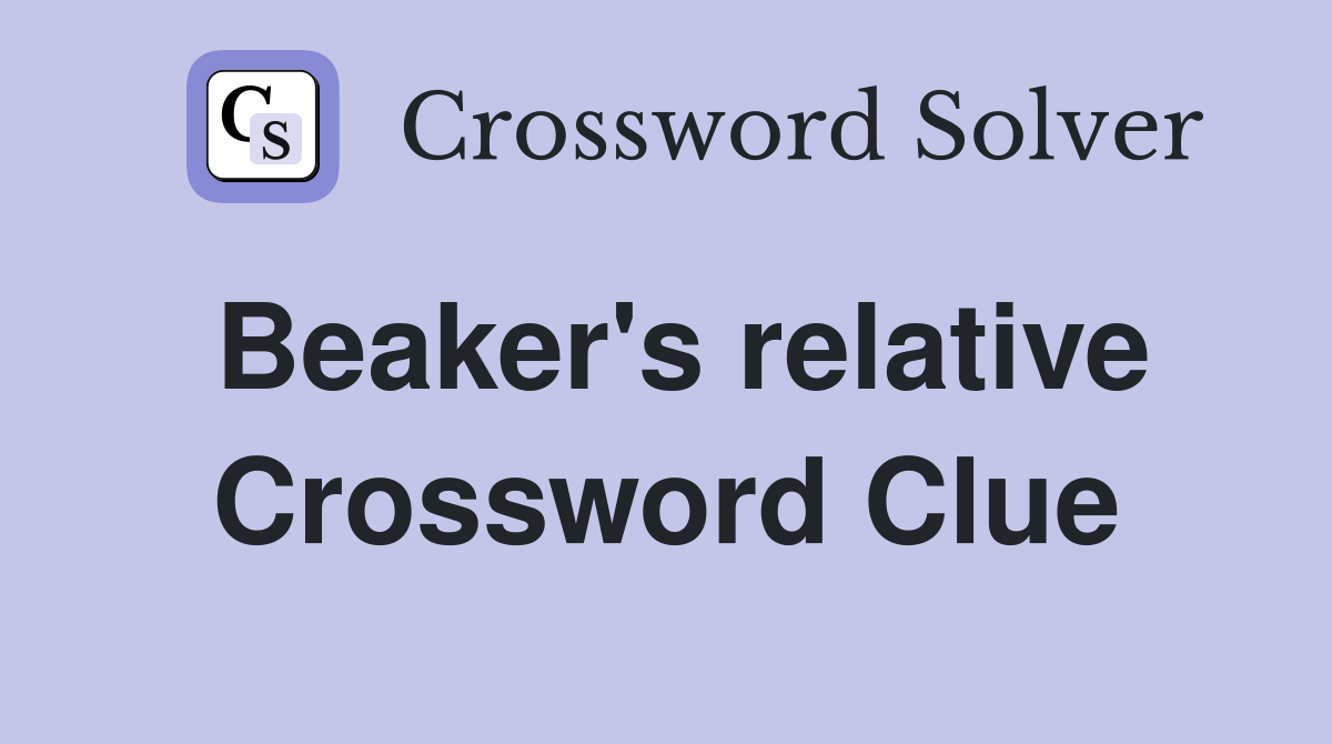 Beaker's relative Crossword Clue