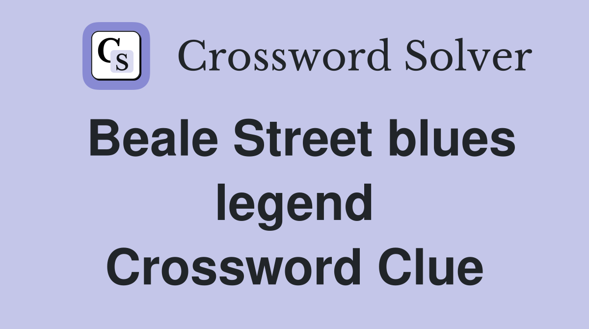 Beale Street blues legend Crossword Clue