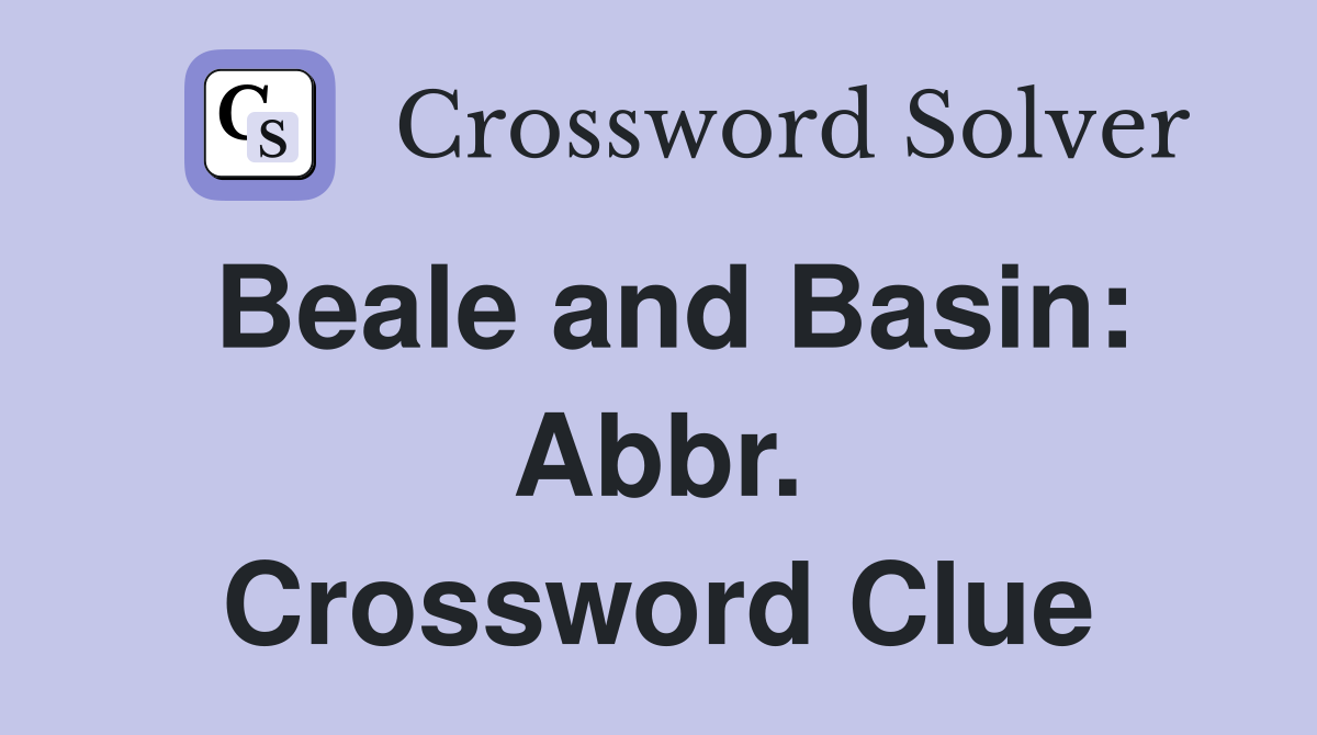 Beale and Basin: Abbr. Crossword Clue