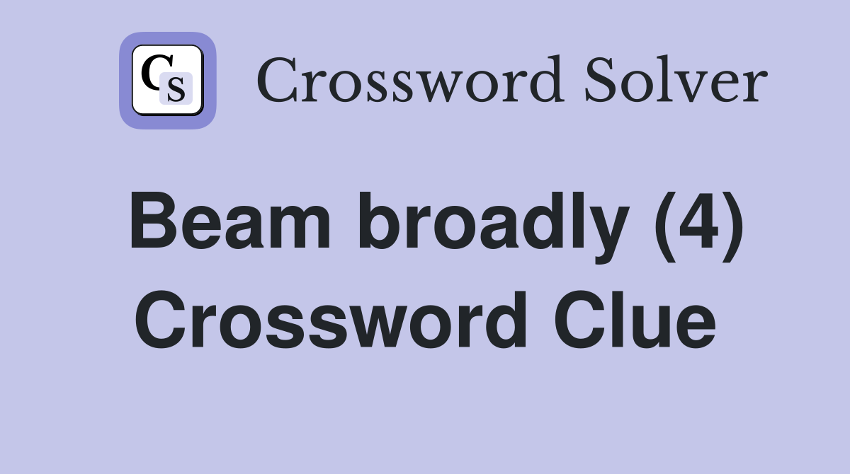 Beam broadly (4) Crossword Clue