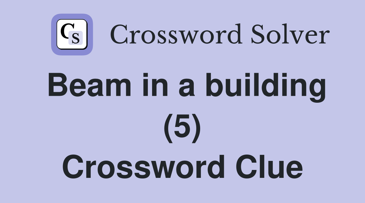 Beam in a building (5) Crossword Clue