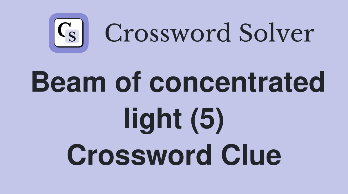 Beam of concentrated light (5) Crossword Clue