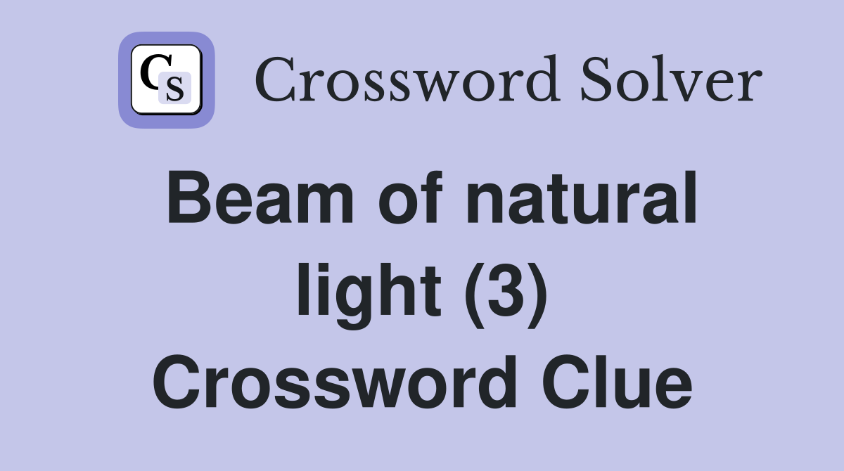 Beam of natural light (3) Crossword Clue